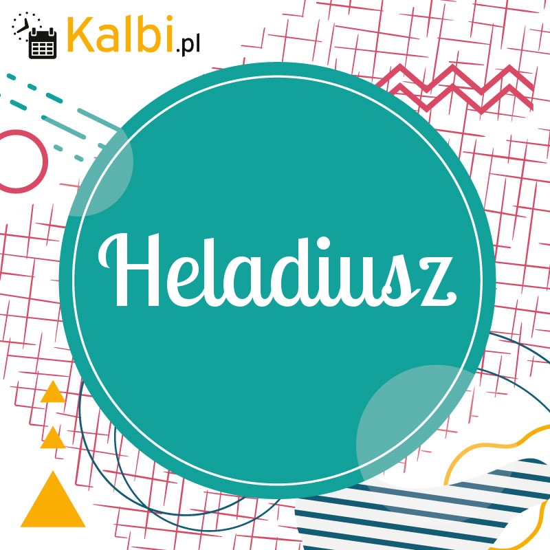 Imieniny Heladiusza - kalendarz imienin Kalbi