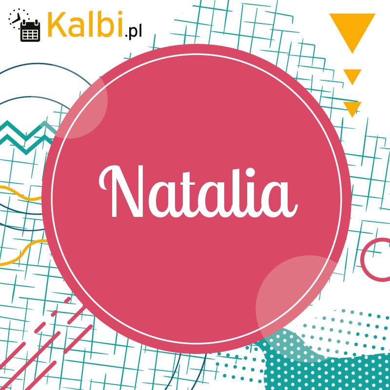 Z Jakiego Kraju Pochodzi Imię Natalia Imieniny Natalii - kalendarz imienin Kalbi