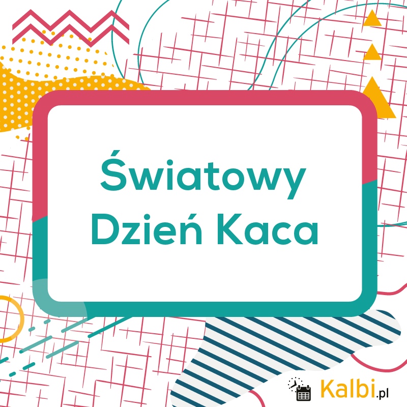 Swiatowy Dzien Kaca 2021 Internetowy Kalendarz Kalbi kalendarz pijaka