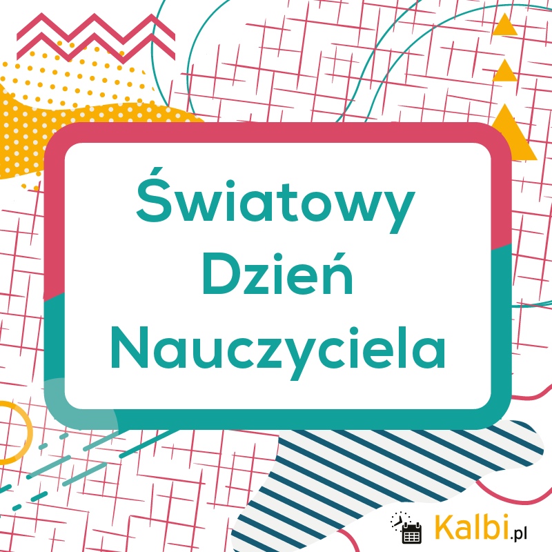 Kiedy Jest Swiatowy Dzien Nauczyciela Światowy Dzień Nauczyciela 2020 - internetowy kalendarz Kalbi