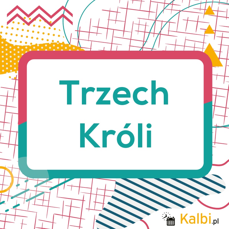 Trzech Kroli 2021 Internetowy Kalendarz Kalbi trzech króli kalendarz